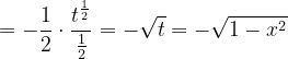 \dpi{120} =-\frac{1}{2}\cdot \frac{t^{\frac{1}{2}}}{\frac{1}{2}}=-\sqrt{t}=-\sqrt{1-x^{2}}